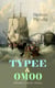 TYPEE & OMOO (Modern Classics Series) - The Adventures in the South Seas (Based on Author's Sailor Experience)