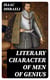 Literary Character of Men of Genius - Drawn from Their Own Feelings and Confessions