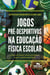 Jogos pré-desportivos na Educação Física escolar - Linhas de ensino, desenvolvimento motor e psicomotricidade