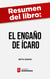 Resumen del libro "El engaño de Ícaro" de Seth Godin - El mundo está lleno de personas ordinarias que hacen cosas extraordinarias y tú puedes ser una de ellas