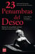 23 Penumbras del deseo - Relatos de sensualidad extrema sólo para mujeres atrevidas