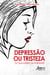 Depressão ou Tristeza: Do que Sofrem as Mulheres?