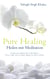 Pure Healing - Heilen mit Meditation