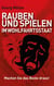 Rauben und Spielen im Wohlfahrtsstaat - Machen Sie das Beste draus!