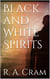 Black and white spirits