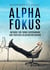 Alpha Fokus - Methode zur Turbo-Entspannung und positiven Selbstbeeinflussung