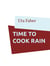 Time to cook rain