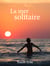 La mer solitaire - L'Oeuvre inédite d'Émile Zola