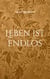 Leben ist endlos