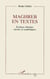Maghreb en textes - Ecriture, histoire, savoirs et symbolisme