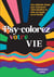 Psy-colorez votre vie - Une méthode simple pour (re)trouver votre équilibre en solo, en couple ou en famille