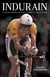 Indurain - La historia definitiva del mejor corredor del Tour de Francia