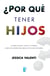 ¿Por qué tener hijos?