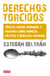 Derechos torcidos - Tópicos, medias verdades y mentiras sobre pobreza, política y derechos humanos