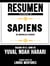 Resumen Extendido De Sapiens: De Animales A Dioses - Basado En El Libro De Yuval Noah Harari