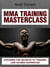 MMA Training Masterclass - Exposing The Secrets To Training Like An MMA Superstar