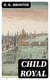 Child Royal - The Story of Mary Queen of Scots
