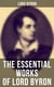 The Essential Works of Lord Byron - Childe Harold's Pilgrimage, Don Juan, Manfred, Hours of Idleness, The Siege of Corinth, Prometheus…