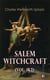 Salem Witchcraft (Vol. 1&2) - Including the History of the Conflicting Opinions on Witchcraft and Magic