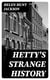Hetty's Strange History