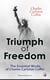 Triumph of Freedom: The Essential Works of Charles Carleton Coffin (Illustrated Edition) - The Story of Liberty, Civil War Live, Old Times in the Colonies, The Boys of '61, Following the Flag