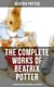 The Complete Works of Beatrix Potter: 22 Children's Books with Original Illustrations - The Tale of Peter Rabbit, The Tale of Squirrel Nutkin, The Tale of Jemima Puddle-Duck