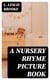 A Nursery Rhyme Picture Book - With Drawings in Colour and Black and White