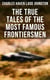 The True Tales of The Most Famous Frontiersmen - Their Adventurous Lives and Stirring Experiences in Pioneer Days