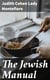 The Jewish Manual - Practical Information in Jewish and Modern Cookery with a Collection of Valuable Recipes & Hints Relating to the Toilette