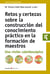 Retos y certezas sobre la construcción del conocimiento práctico en la formación de maestros - Una visión caleidoscópica