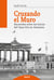 Cruzando el muro - Recuerdos sobre los comienzos del Opus Dei en Alemania