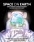 Space on Earth - How Thinking Like an Astronaut Can Help Save the Planet