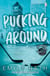 Pucking Around - The TikTok sensation – a why choose hockey romance