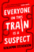 Everyone On This Train Is A Suspect - ‘Brilliant’ The Times, Crime Book of the Month