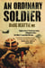 An Ordinary Soldier - Afghanistan: A ferocious enemy. A bloody conflict. One man's impossible mission