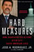 Hard Measures - How Aggressive CIA Actions After 9/11 Saved American Lives