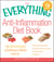The Everything Anti-Inflammation Diet Book - The easy-to-follow, scientifically-proven plan to  Reverse and prevent disease   Lose weight and increase energy   Slow signs of aging   Live pain-free