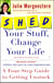SHED Your Stuff, Change Your Life - A Four-Step Guide to Getting Unstuck