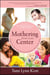 Wild Mothering - Finding Power, Spirit, and Joy in Birth and a Creative Motherhood