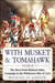 With Musket & Tomahawk - The West Point?Hudson Valley Campaign in the Wilderness War of 1777
