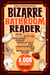 Bizarre Bathroom Reader - Your Plunging Guide into the Strangest Stories, Oddest Trivia, Inexplicable Events, and Unfathomable Mysteries the World Has to Offer!