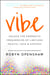 Vibe - Unlock the Energetic Frequencies of Limitless Health, Love & Success