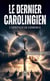 Le dernier Carolingien - L’héritage de Gerberge