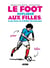 Le foot expliqué aux filles, à ma mère et à Didier Deschamps
