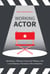 Working Actor - Breaking in, Making a Living, and Making a Life in the Fabulous Trenches of ShowBusiness