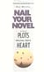 Writing Plots With Drama, Depth & Heart: Nail Your Novel - Nail Your Novel, #5