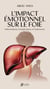 L'Impact Émotionnel sur le Foie : Inflammations, Complications et Traitements