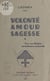 Volonté, amour, sagesse - Pour une religion véritablement universelle