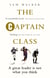 The Captain Class - The Hidden Force Behind the World’s Greatest Teams