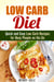 Low Carb Diet: Quick and Easy Low Carb Recipes for Busy People on the Go - Weight Loss Diet Plan